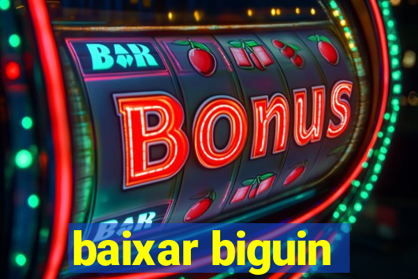 baixar biguin